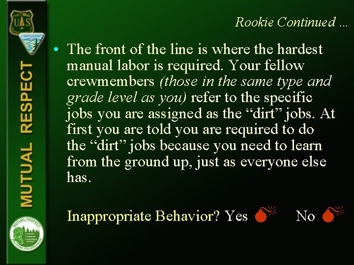 Rookie Continued … • The front of the line is where the hardest manual