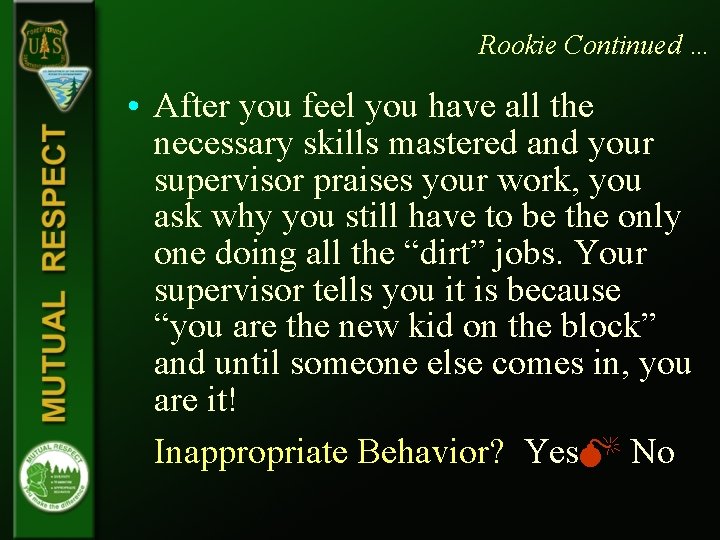 Rookie Continued … • After you feel you have all the necessary skills mastered