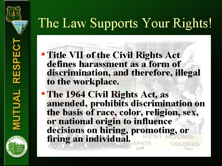 The Law Supports Your Rights! • Title VII of the Civil Rights Act defines