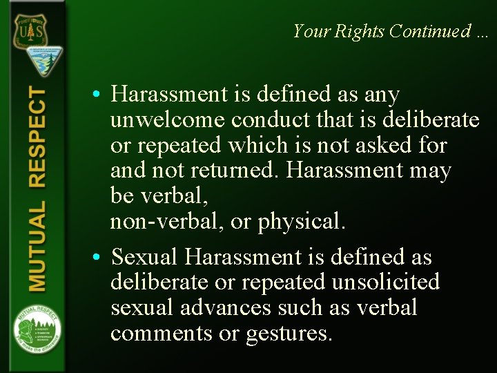 Your Rights Continued … • Harassment is defined as any unwelcome conduct that is Your Rights Continued … • Harassment is defined as any unwelcome conduct that is