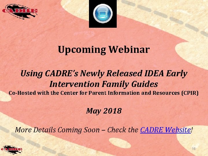 Upcoming Webinar Using CADRE’s Newly Released IDEA Early Intervention Family Guides Co-Hosted with the