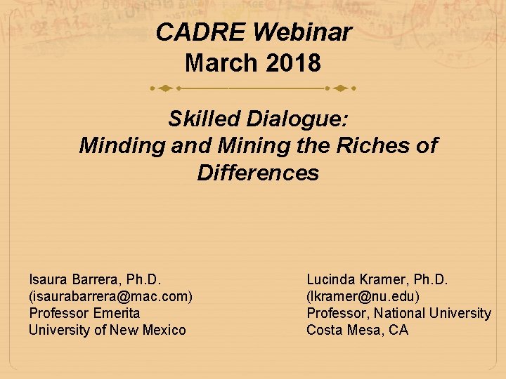 CADRE Webinar March 2018 Skilled Dialogue: Minding and Mining the Riches of Differences Isaura