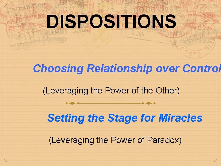 DISPOSITIONS Choosing Relationship over Control (Leveraging the Power of the Other) Setting the Stage