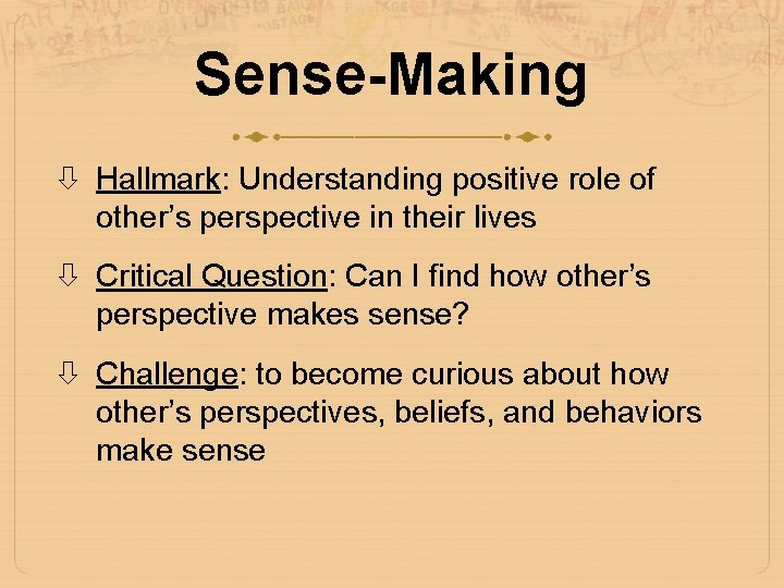 Sense-Making Hallmark: Understanding positive role of other’s perspective in their lives Critical Question: Can