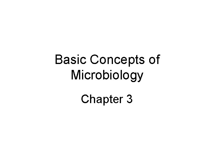 Basic Concepts of Microbiology Chapter 3 