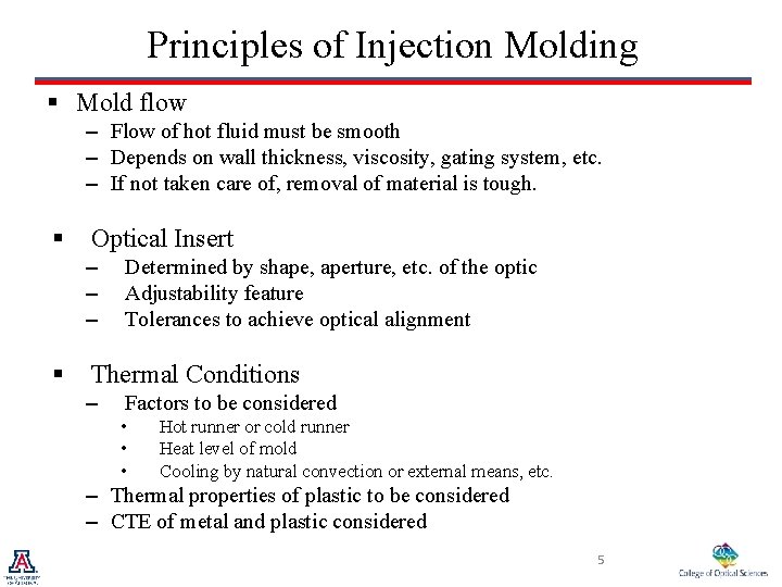 Principles of Injection Molding § Mold flow – Flow of hot fluid must be