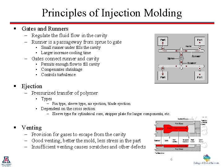 Principles of Injection Molding § Gates and Runners – Regulate the fluid flow in