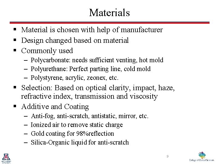 Materials § Material is chosen with help of manufacturer § Design changed based on