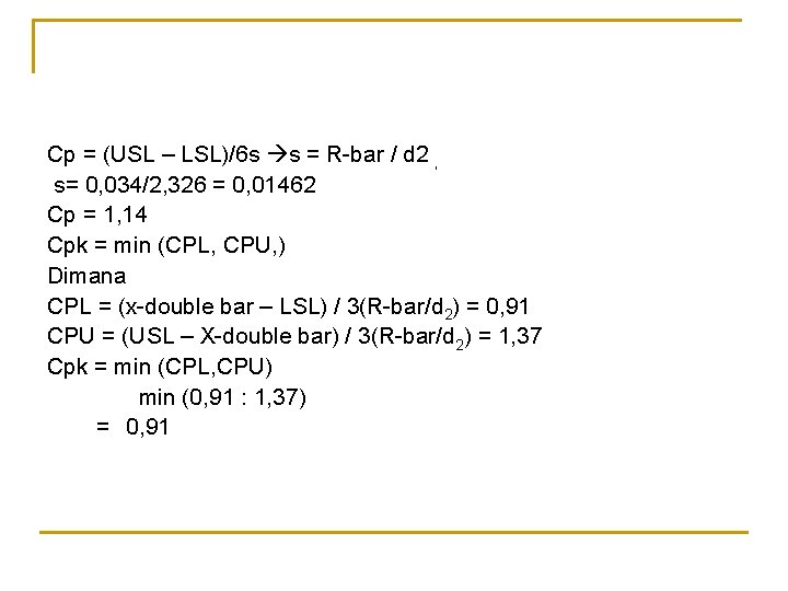 Cp = (USL – LSL)/6 s s = R-bar / d 2 , s=