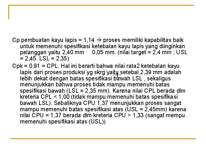 Cp pembuatan kayu lapis = 1, 14 proses memiliki kapabilitas baik untuk memenuhi spesifikasi