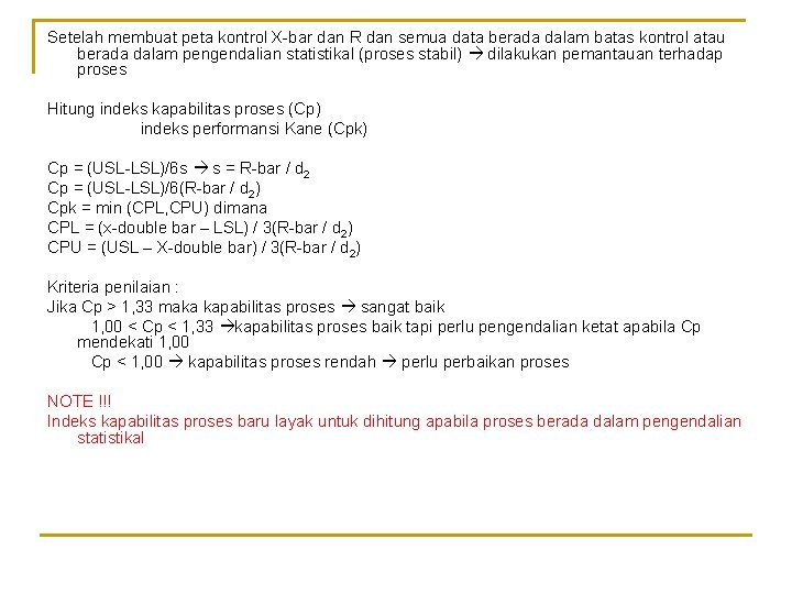 Setelah membuat peta kontrol X-bar dan R dan semua data berada dalam batas kontrol