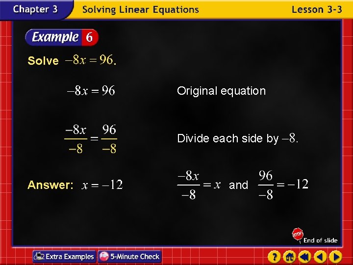 Solve . Original equation Divide each side by – 8. Answer: and 