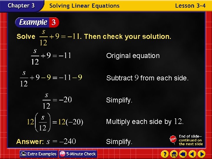 Solve . Then check your solution. Original equation Subtract 9 from each side. Simplify.