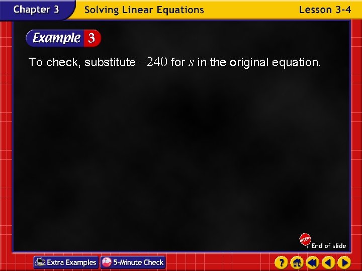 To check, substitute – 240 for s in the original equation. 