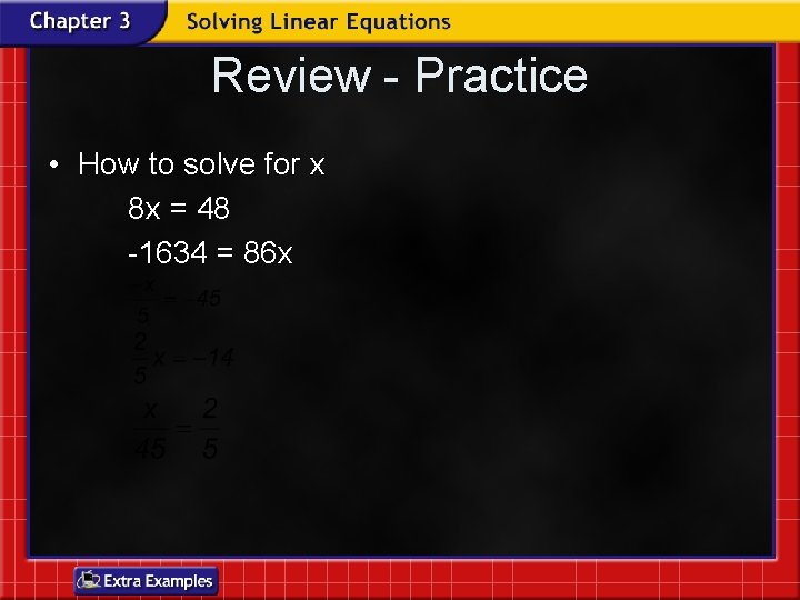 Review - Practice • How to solve for x 8 x = 48 -1634