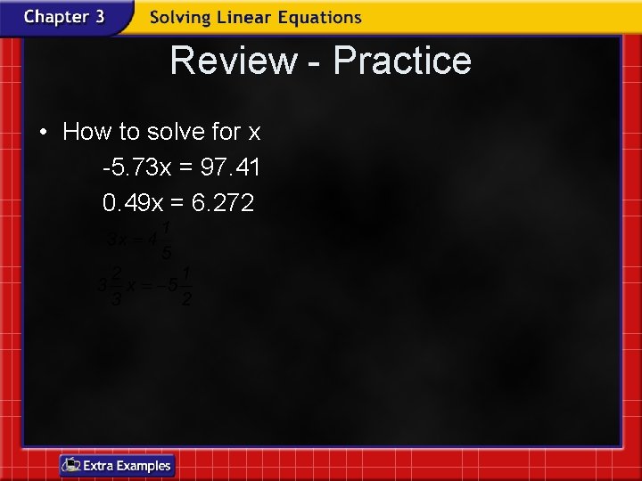 Review - Practice • How to solve for x -5. 73 x = 97.
