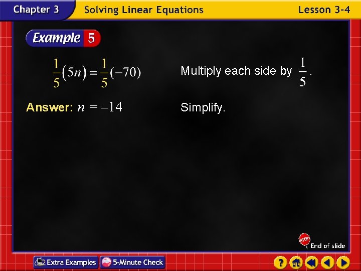 Multiply each side by Answer: n = – 14 Simplify. . 