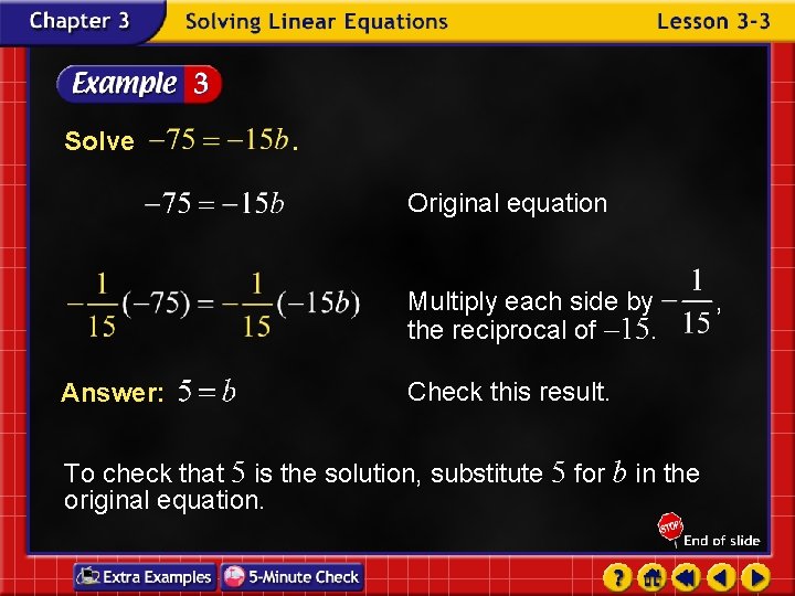 Solve . Original equation Multiply each side by the reciprocal of – 15. Answer: