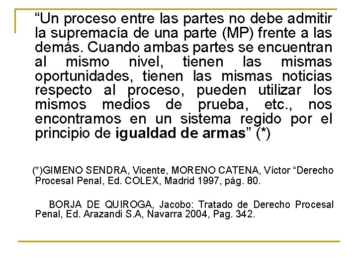 “Un proceso entre las partes no debe admitir la supremacía de una parte (MP)