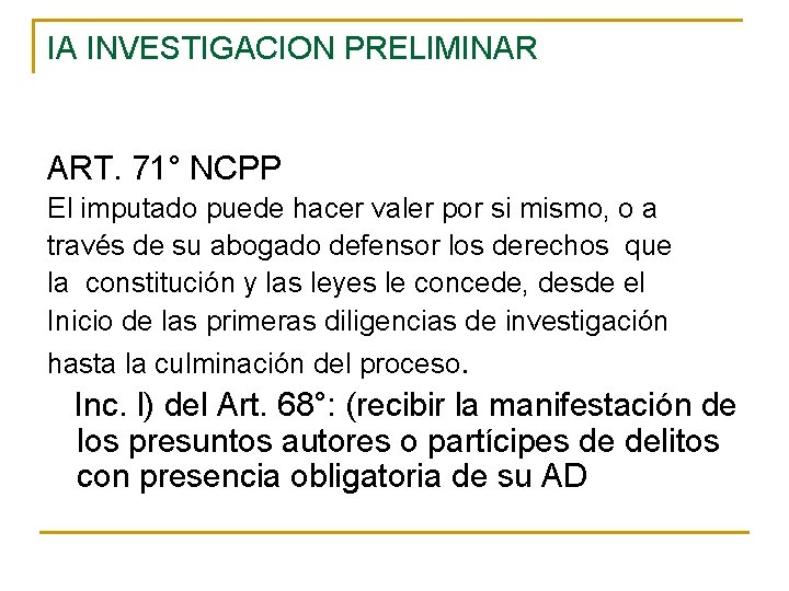 IA INVESTIGACION PRELIMINAR ART. 71° NCPP El imputado puede hacer valer por si mismo,