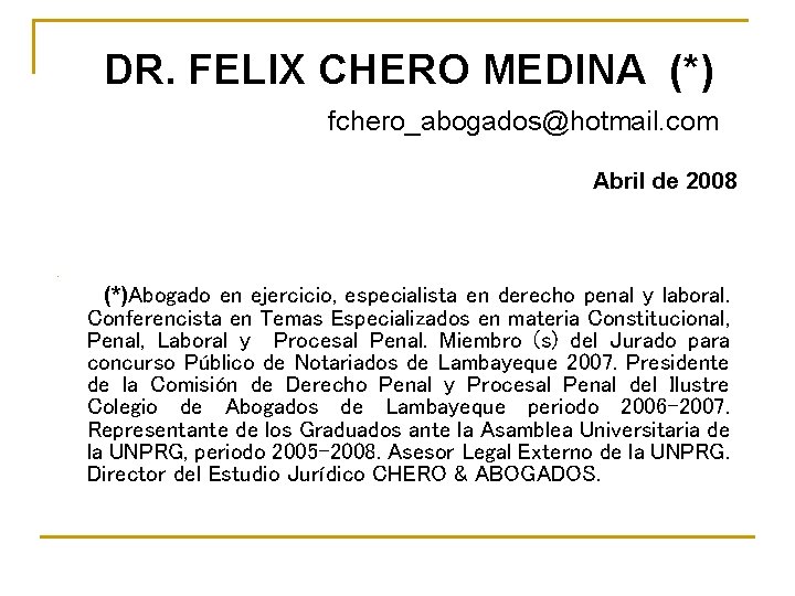 DR. FELIX CHERO MEDINA (*) fchero_abogados@hotmail. com Abril de 2008 n (*)Abogado en ejercicio,