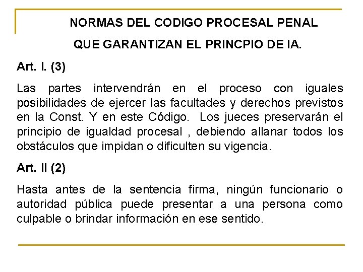 NORMAS DEL CODIGO PROCESAL PENAL QUE GARANTIZAN EL PRINCPIO DE IA. Art. I. (3)