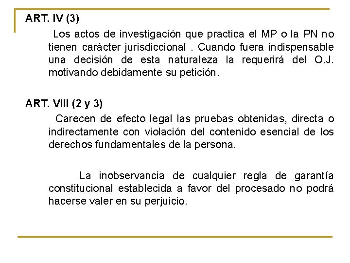 ART. IV (3) Los actos de investigación que practica el MP o la PN