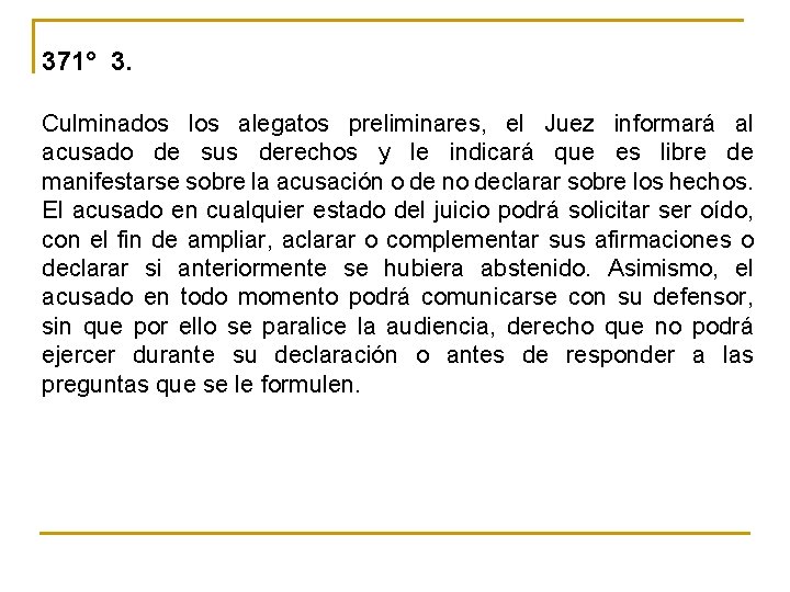 371° 3. Culminados los alegatos preliminares, el Juez informará al acusado de sus derechos