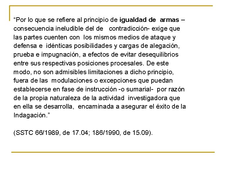 “Por lo que se refiere al principio de igualdad de armas – consecuencia ineludible