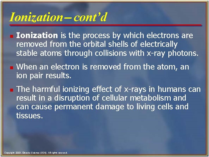 Ionization- cont’d n n n Ionization is the process by which electrons are removed