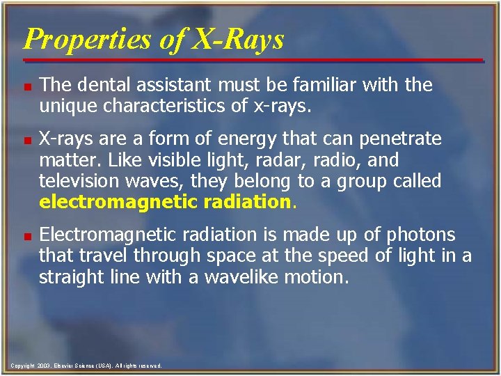 Properties of X-Rays n n n The dental assistant must be familiar with the