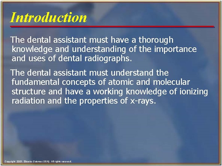 Introduction The dental assistant must have a thorough knowledge and understanding of the importance