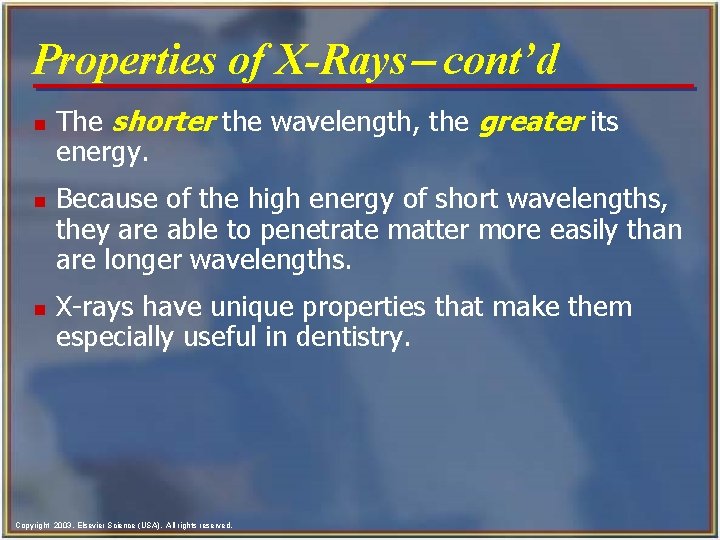 Properties of X-Rays- cont’d n n n The shorter the wavelength, the greater its