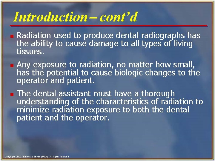 Introduction- cont’d n n n Radiation used to produce dental radiographs has the ability