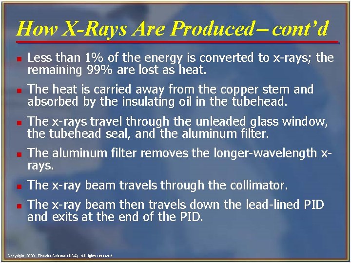 How X-Rays Are Produced- cont’d n Less than 1% of the energy is converted