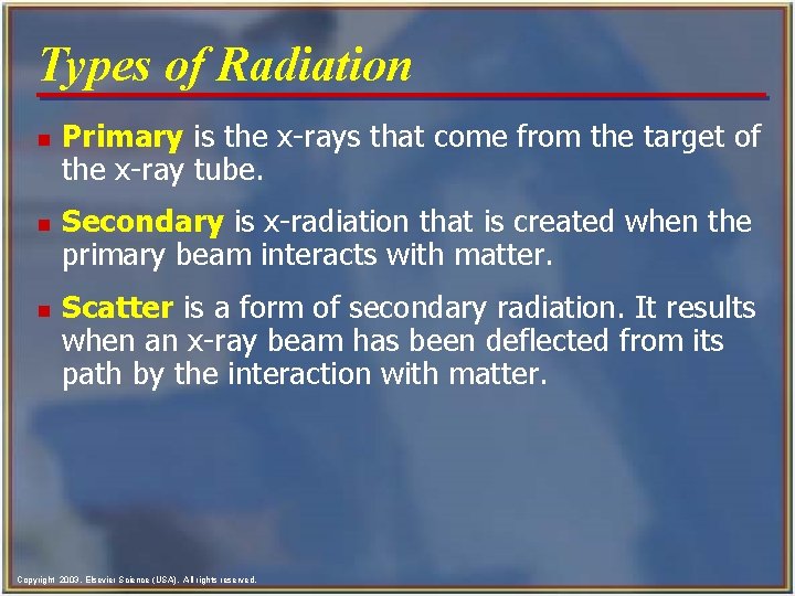Types of Radiation n Primary is the x-rays that come from the target of