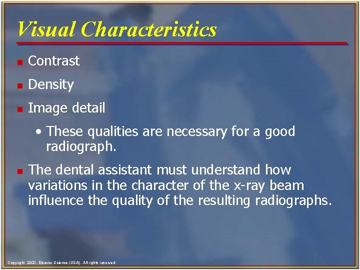 Visual Characteristics n Contrast n Density n Image detail • These qualities are necessary