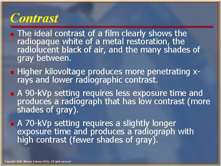 Contrast n n The ideal contrast of a film clearly shows the radiopaque white