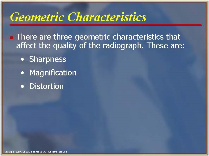 Geometric Characteristics n There are three geometric characteristics that affect the quality of the