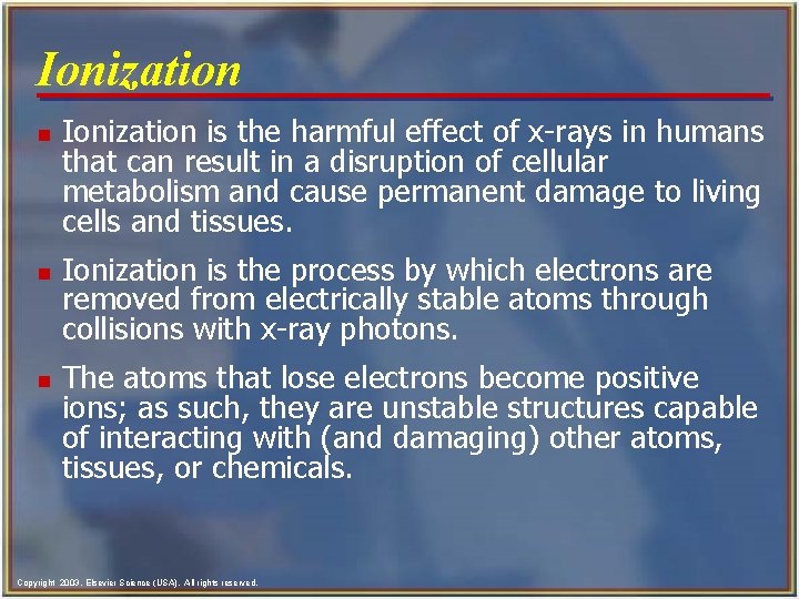 Ionization n Ionization is the harmful effect of x-rays in humans that can result