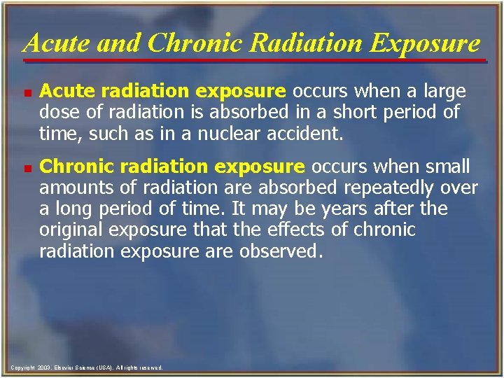 Acute and Chronic Radiation Exposure n n Acute radiation exposure occurs when a large