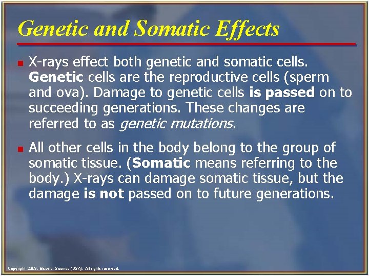 Genetic and Somatic Effects n n X-rays effect both genetic and somatic cells. Genetic