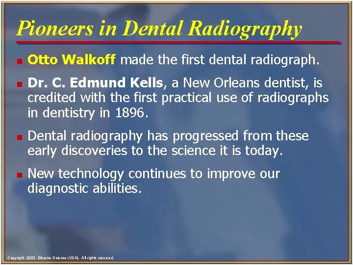 Pioneers in Dental Radiography n n Otto Walkoff made the first dental radiograph. Dr.