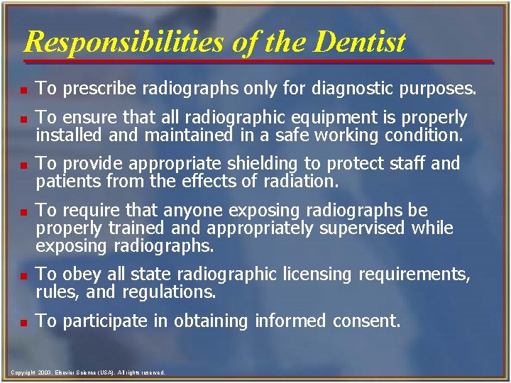 Responsibilities of the Dentist n To prescribe radiographs only for diagnostic purposes. n To