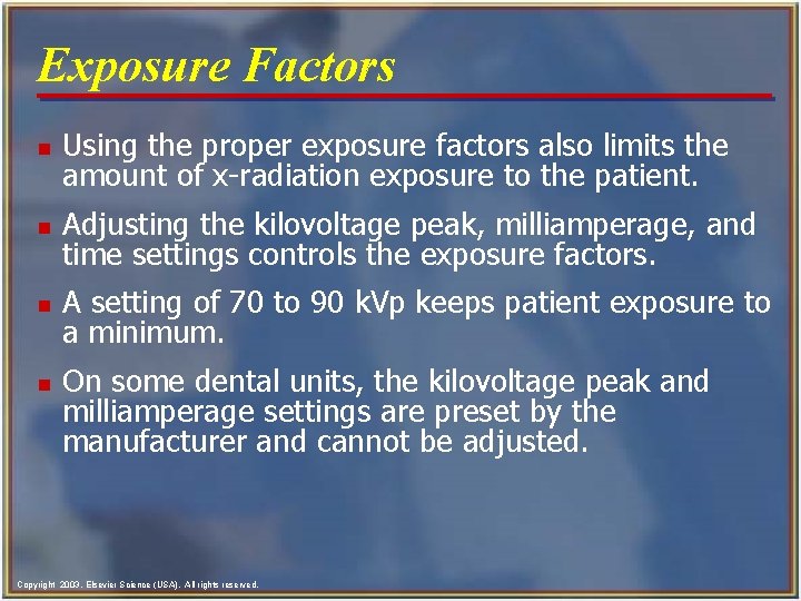 Exposure Factors n Using the proper exposure factors also limits the amount of x-radiation