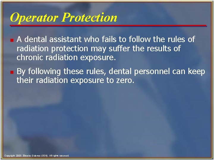 Operator Protection n n A dental assistant who fails to follow the rules of