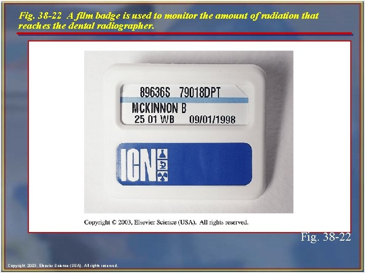 Fig. 38 -22 A film badge is used to monitor the amount of radiation
