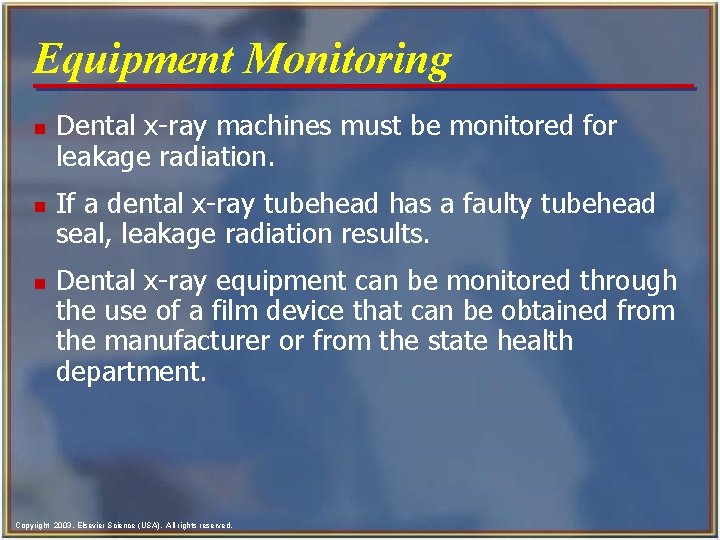 Equipment Monitoring n n n Dental x-ray machines must be monitored for leakage radiation.