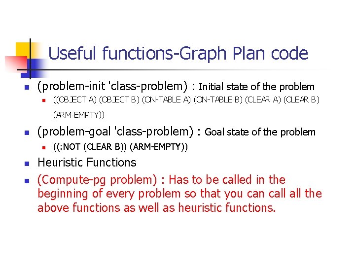 Useful functions-Graph Plan code n (problem-init 'class-problem) : Initial state of the problem n