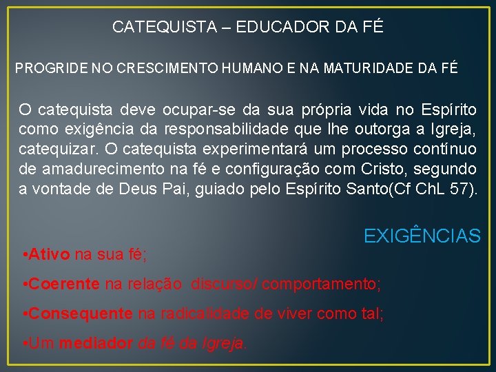 CATEQUISTA – EDUCADOR DA FÉ PROGRIDE NO CRESCIMENTO HUMANO E NA MATURIDADE DA FÉ